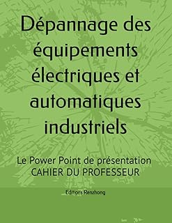 Dépannage des équipements électriques et automatiques industriels: Le Power Point de présentation / LE CAHIER DU PROFESSEUR
