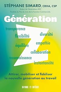 Génération Z - Attirer, mobiliser et fidéliser la nouvelle génération au travail