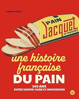 Jacquet, une histoire fançaise du pain - 140 ans entre tradition et innovation